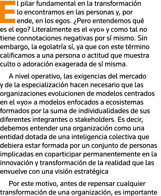 El pilar fundamental en la transformación lo encontramos en las personas y, por ende, en los egos   Pero entendemos q   