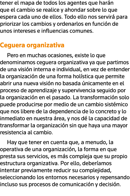 tener el mapa de todos los agentes que harán que el cambio se realice y ahondar sobre lo que espera cada uno de ellos   