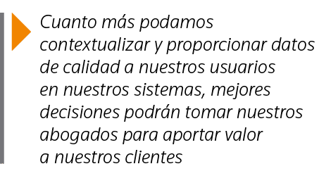  Cuanto más podamos contextualizar y proporcionar datos de calidad a nuestros usuarios en nuestros sistemas, mejores    