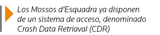  Los Mossos d Esquadra ya disponen de un sistema de acceso, denominado Crash Data Retriaval (CDR)