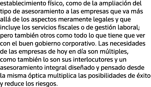 establecimiento físico, como de la ampliación del tipo de asesoramiento a las empresas que va más allá de los aspecto   