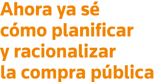Ahora ya sé cómo planificar y racionalizar la compra pública