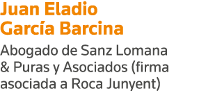 Juan Eladio García Barcina Abogado de Sanz Lomana & Puras y Asociados (firma asociada a Roca Junyent)