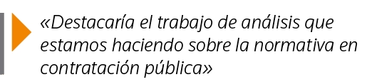   Destacaría el trabajo de análisis que estamos haciendo sobre la normativa en contratación pública 