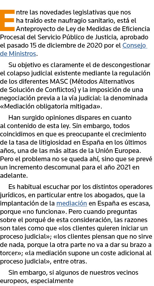 Entre las novedades legislativas que nos ha traído este naufragio sanitario, está el Anteproyecto de Ley de Medidas d   