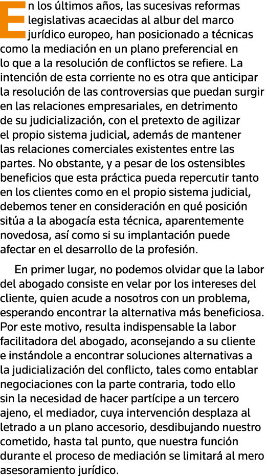 En los últimos años, las sucesivas reformas legislativas acaecidas al albur del marco jurídico europeo, han posiciona   