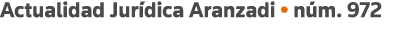 Actualidad Jurídica Aranzadi   núm  972