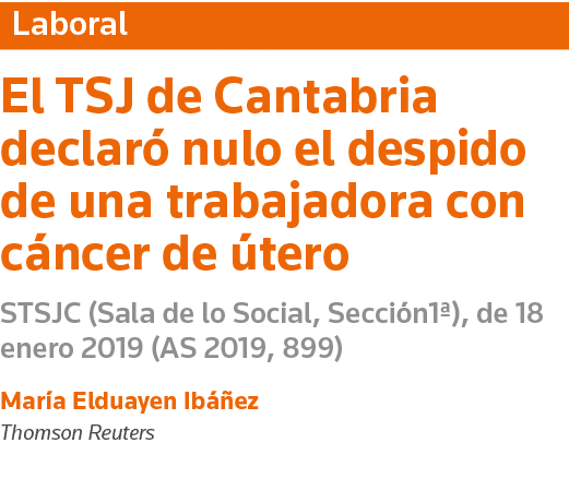 Laboral El TSJ de Cantabria declaró nulo el despido de una trabajadora con cáncer de útero STSJC (Sala de lo Social,    