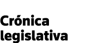 Crónica legislativa