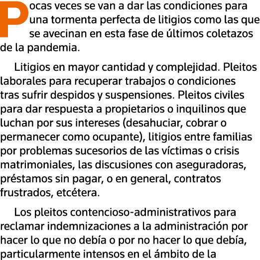 Pocas veces se van a dar las condiciones para una tormenta perfecta de litigios como las que se avecinan en esta fase   