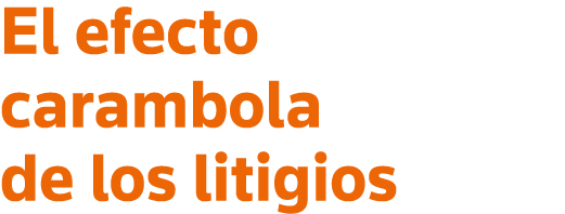 El efecto carambola de los litigios