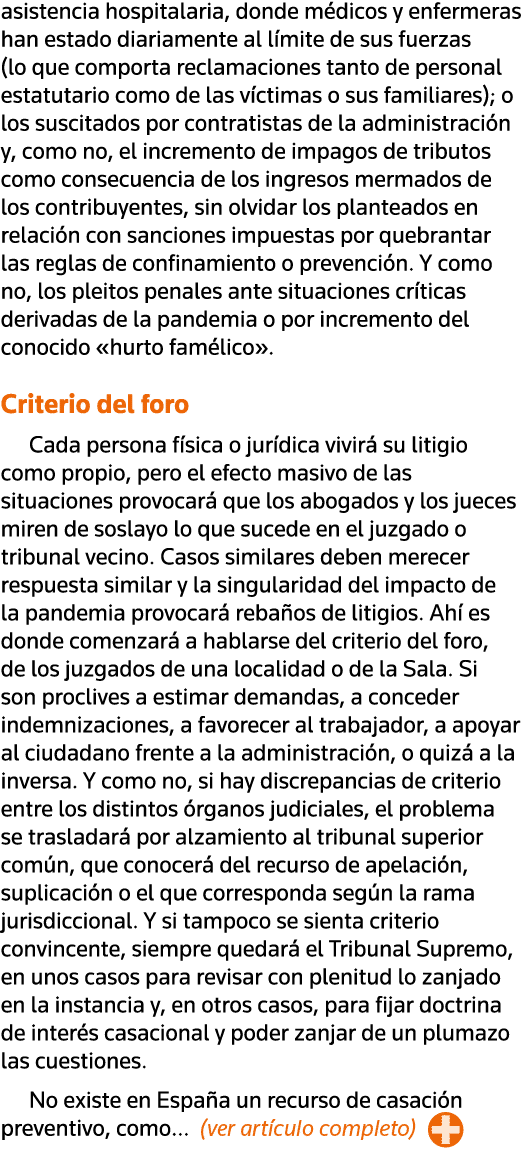 asistencia hospitalaria, donde médicos y enfermeras han estado diariamente al límite de sus fuerzas (lo que comporta    