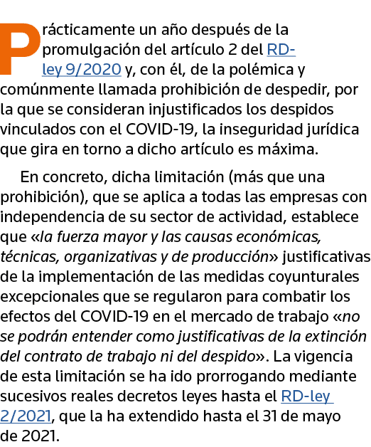 Prácticamente un año después de la promulgación del artículo 2 del RD-ley 9 2020 y, con él, de la polémica y comúnmen   