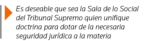  Es deseable que sea la Sala de lo Social del Tribunal Supremo quien unifique doctrina para dotar de la necesaria seg   