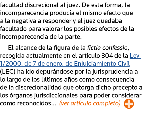 facultad discrecional al juez  De esta forma, la incomparecencia producía el mismo efecto que a la negativa a respond   