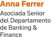 Anna Ferrer Asociada Senior del Departamento de Banking & Finance