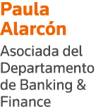 Paula Alarcón Asociada del Departamento de Banking & Finance