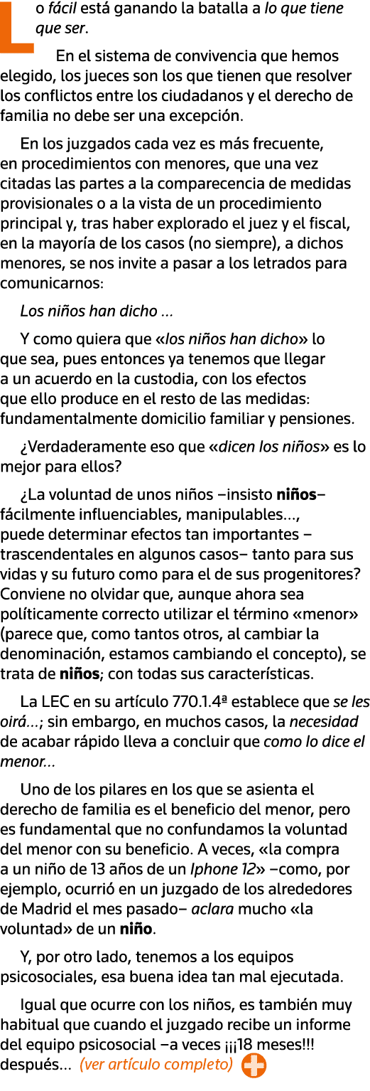 Lo fácil está ganando la batalla a lo que tiene que ser  En el sistema de convivencia que hemos elegido, los jueces s   
