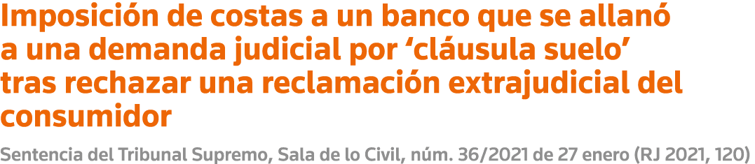 Imposición de costas a un banco que se allanó a una demanda judicial por  cláusula suelo  tras rechazar una reclamaci   