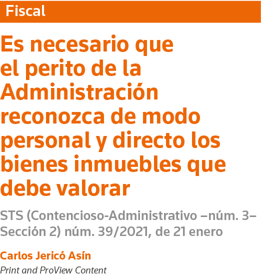 Fiscal Es necesario que el perito de la Administración reconozca de modo personal y directo los bienes inmuebles que    