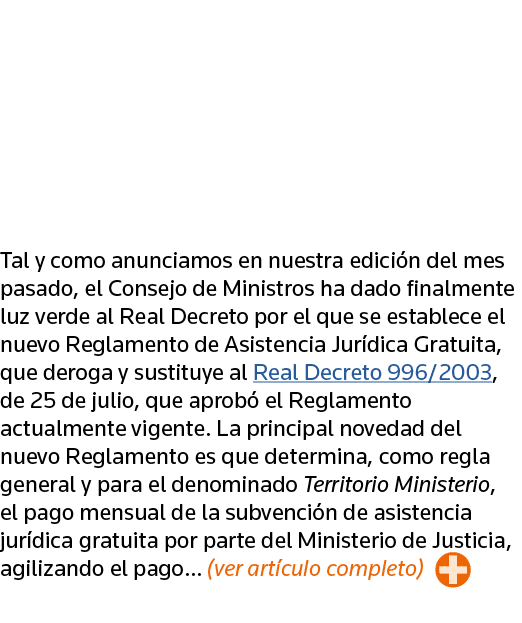   Tal y como anunciamos en nuestra edición del mes pasado, el Consejo de Ministros ha dado finalmente luz verde al Re   