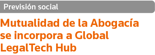 Previsión social Mutualidad de la Abogacía se incorpora a Global LegalTech Hub