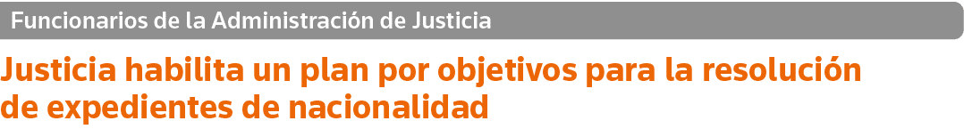 Funcionarios de la Administración de Justicia Justicia habilita un plan por objetivos para la resolución de expedient   