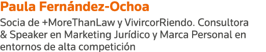 Paula Fernández-Ochoa Socia de +MoreThanLaw y VivircorRiendo  Consultora & Speaker en Marketing Jurídico y Marca Pers   