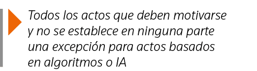  Todos los actos que deben motivarse y no se establece en ninguna parte una excepción para actos basados en algoritmo   