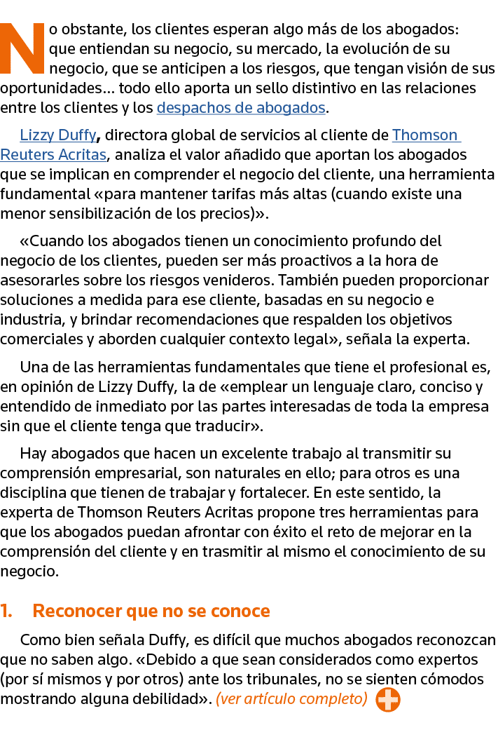 No obstante, los clientes esperan algo más de los abogados: que entiendan su negocio, su mercado, la evolución de su    