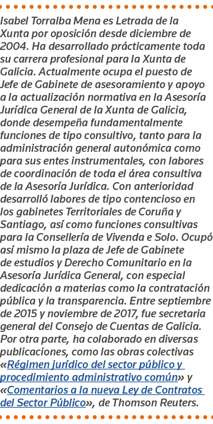 Isabel Torralba Mena es Letrada de la Xunta por oposición desde diciembre de 2004  Ha desarrollado prácticamente toda   