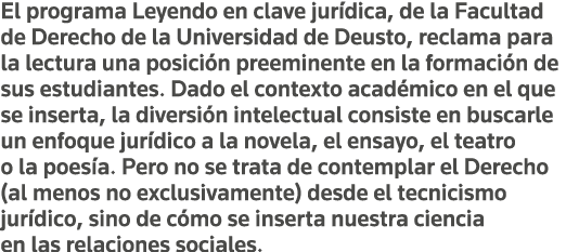 El programa Leyendo en clave jurídica, de la Facultad de Derecho de la Universidad de Deusto, reclama para la lectura   