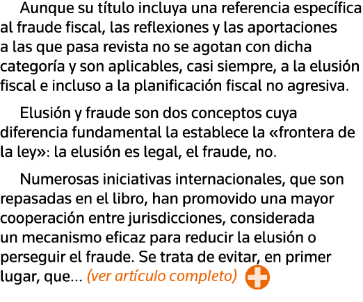 Aunque su título incluya una referencia específica al fraude fiscal, las reflexiones y las aportaciones a las que pas   