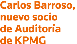 Carlos Barroso, nuevo socio de Auditoría de KPMG