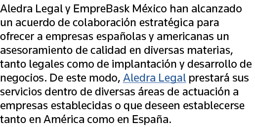 Aledra Legal y EmpreBask México han alcanzado un acuerdo de colaboración estratégica para ofrecer a empresas española   