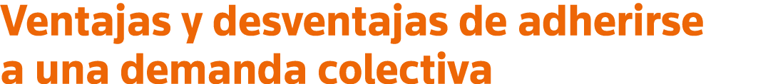 Ventajas y desventajas de adherirse a una demanda colectiva