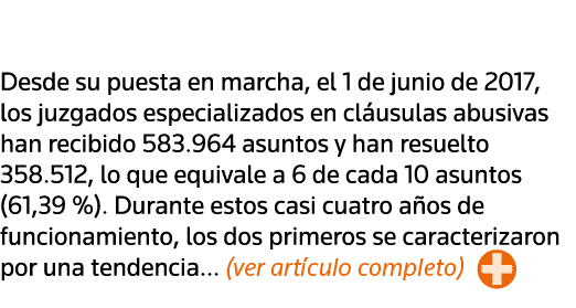  Desde su puesta en marcha, el 1 de junio de 2017, los juzgados especializados en cláusulas abusivas han recibido 583   