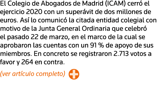 El Colegio de Abogados de Madrid (ICAM) cerró el ejercicio 2020 con un superávit de dos millones de euros  Así lo com   