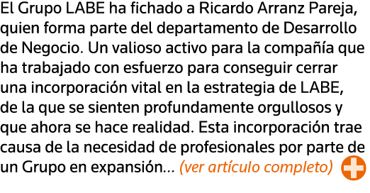 El Grupo LABE ha fichado a Ricardo Arranz Pareja, quien forma parte del departamento de Desarrollo de Negocio  Un val   