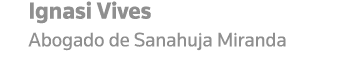 Ignasi Vives Abogado de Sanahuja Miranda