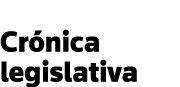 Crónica legislativa