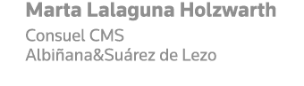 Marta Lalaguna Holzwarth Consuel CMS Albiñana&Suárez de Lezo