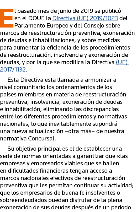 El pasado mes de junio de 2019 se publicó en el DOUE la Directiva (UE) 2019 1023 del Parlamento Europeo y del Consejo   