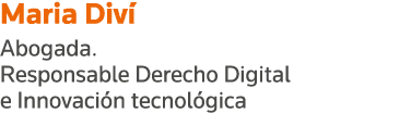 Maria Diví Abogada  Responsable Derecho Digital e Innovación tecnológica