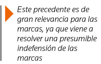  Este precedente es de gran relevancia para las marcas, ya que viene a resolver una presumible indefensión de las marcas