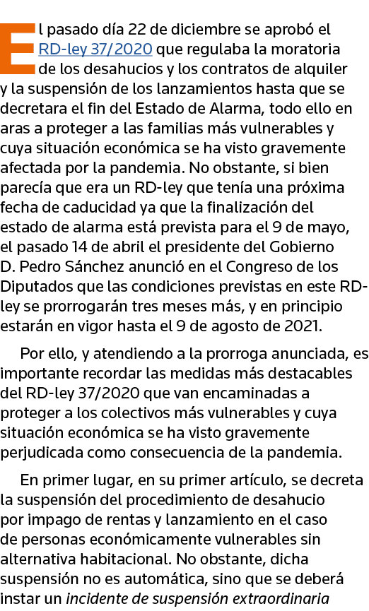 El pasado día 22 de diciembre se aprobó el RD-ley 37 2020 que regulaba la moratoria de los desahucios y los contratos   