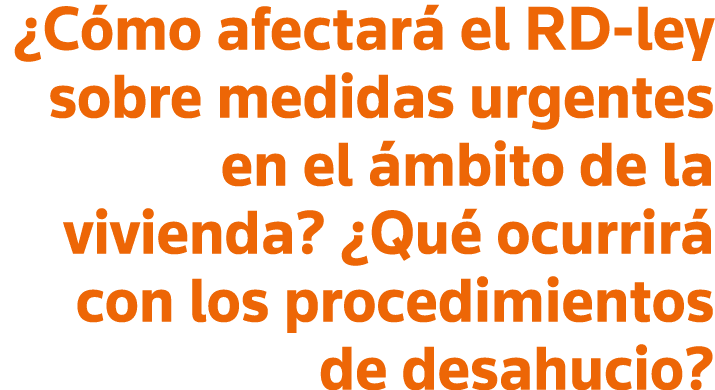  Cómo afectará el RD-ley sobre medidas urgentes en el ámbito de la vivienda   Qué ocurrirá con los procedimientos de    