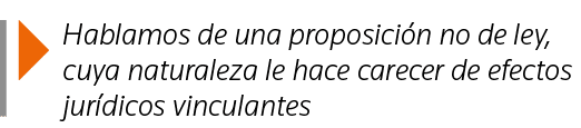  Hablamos de una proposición no de ley, cuya naturaleza le hace carecer de efectos jurídicos vinculantes