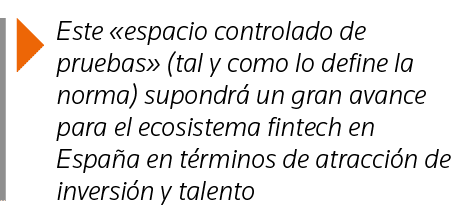  Este  espacio controlado de pruebas  (tal y como lo define la norma) supondrá un gran avance para el ecosistema fint   