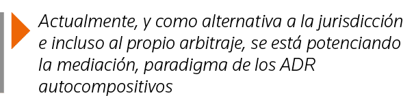  Actualmente, y como alternativa a la jurisdicción e incluso al propio arbitraje, se está potenciando la mediación, p   